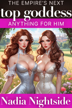 the empire's next top goddess begging to serve