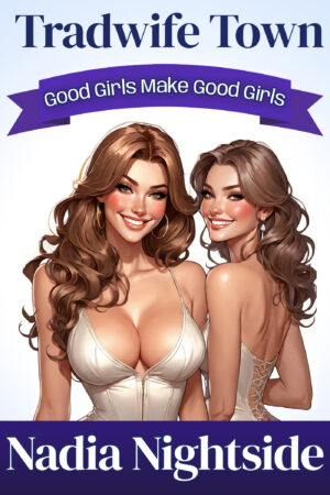 tradwife town 1 good girls make good girls